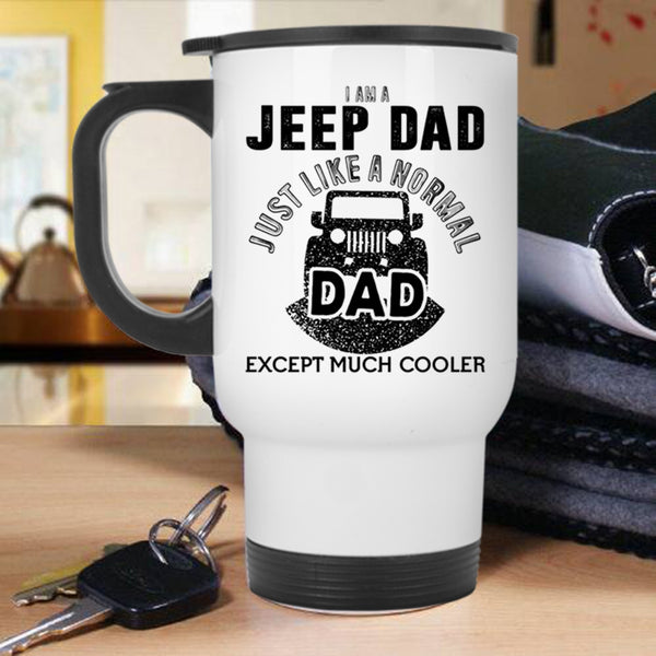 Cool Gift For Dad Travel Mug, I Am A Jeep Dad Mug