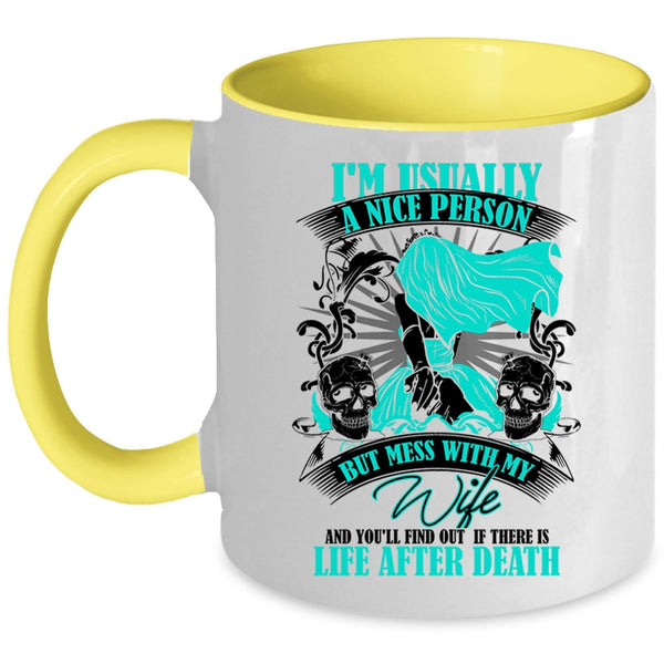 Don't Mess With My Wife Coffee Mug, I'm Usually A Nice Person Accent Mug
