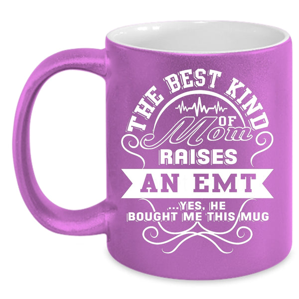 The Best Kind Of Mom Raises An Emt Coffee Mug, Awesome Emt Coffee Cup