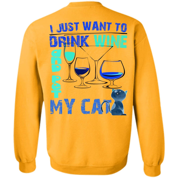 I Love My Cat T Shirt, I Just Want To Drink Wine Sweatshirt