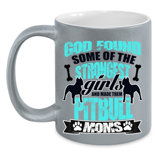Made Them Pitbull Moms Coffee Mug, The Strongest Girls Accent Mug