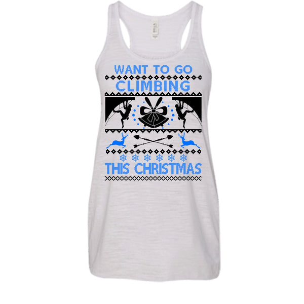 Want To Go Climbing T Shirt, Awesome Merry Christmas T Shirt, Awesome t-shirts