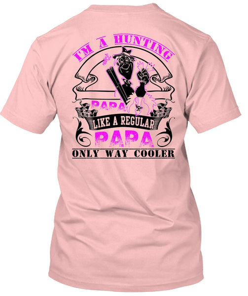 I'm A Hunting Papa T Shirt, I Love Hunting T Shirt