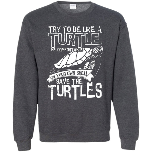 Your Own Shell Save The Turtles T Shirt, Coolest Turtle Sweatshirt