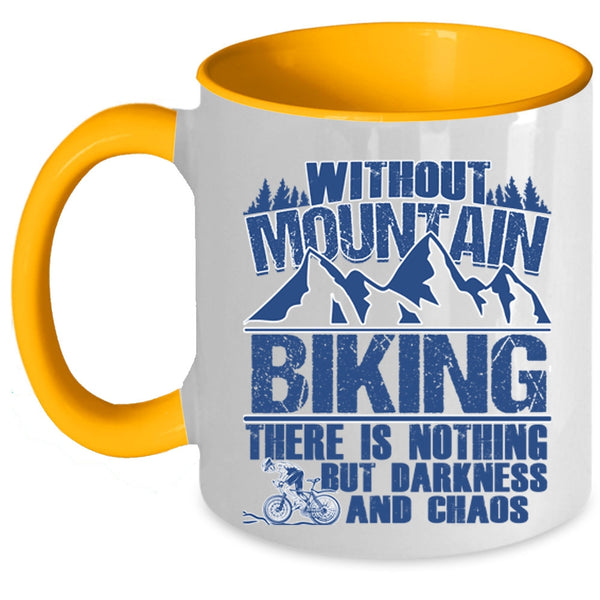 There Is Nothing But Darkness And Chaos Coffee Mug, Without Mountain Biking Accent Mug
