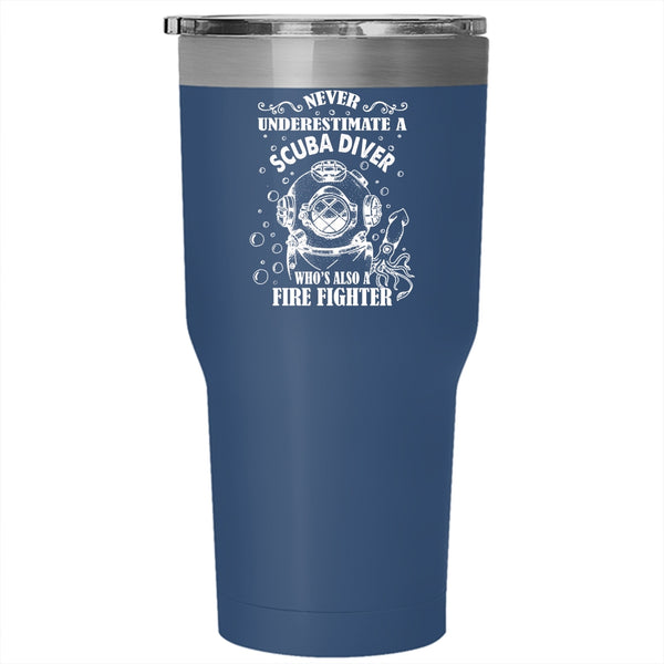Scuba Diver Is Also A Fire Fighter Tumbler 30 oz Stainless Steel, Awesome Scuba Diver Travel Mug