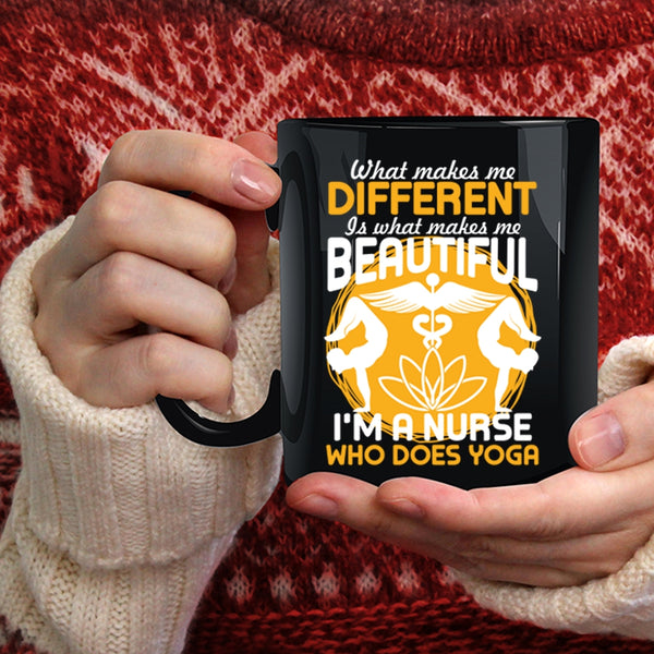 What Makes Me Different Coffee Mug, I'm A Nurse Who Does Yoga Coffee Cup