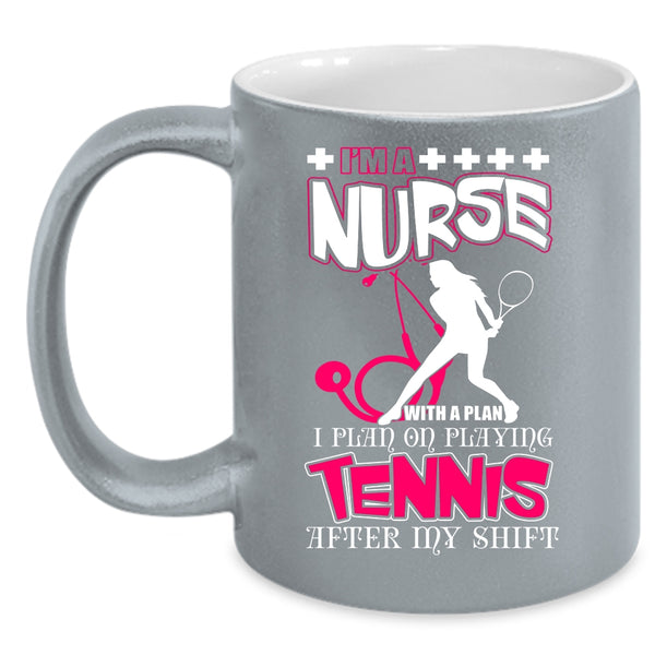 I'm A Nurse With A Plan Coffee Mug, I Plan On Playing Tennis Coffee Cup