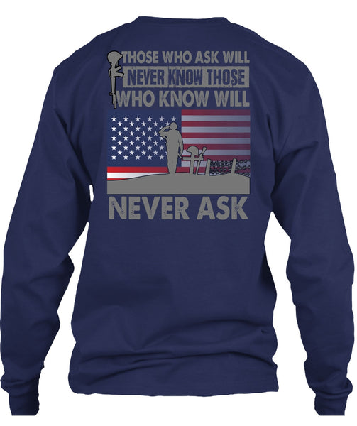 Those Who Ask Will Never Know T Shirt, Being A Veteran T Shirt