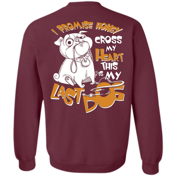 This Is My Last Dog T Shirt, I Love My Dog Sweatshirt