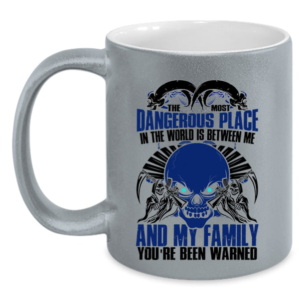 Between Me And My Family Coffee Mug, The Most Dangerous Place In The World Accent Mug