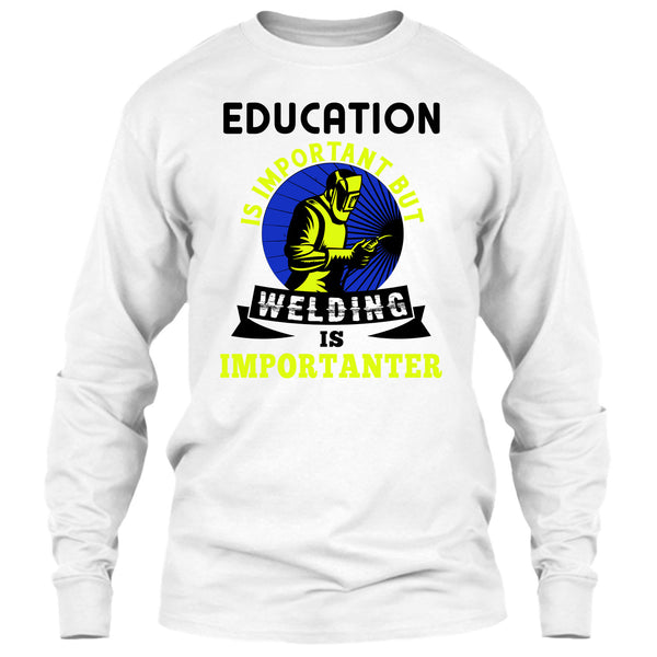 Education Is Important T Shirt, Coolest Welder T Shirt