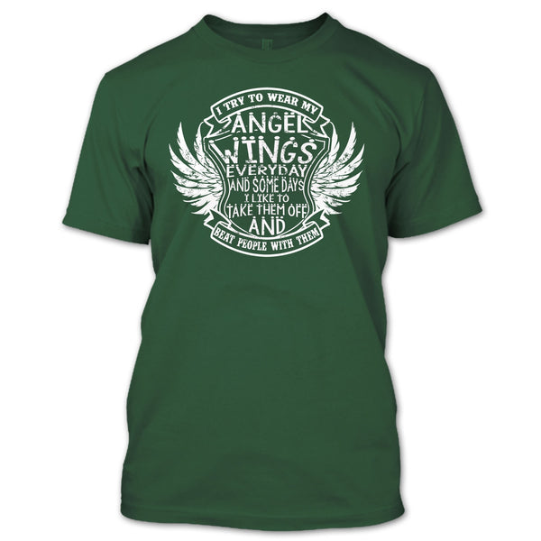 I Try To Wear My Angle Wings T Shirt, Beat People With Them T Shirt