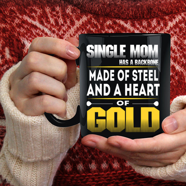 Single Mom Has A Backbone Coffee Mug, Heart Of Gold Coffee Cup