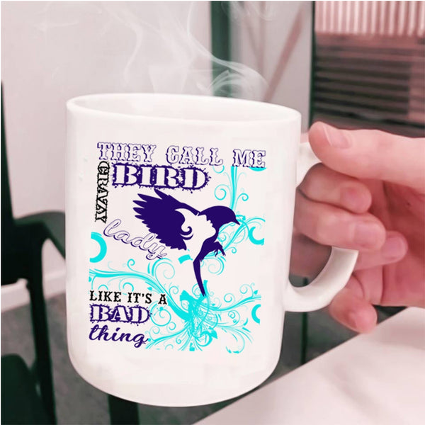 Crazy Bird Lady Coffee Mug, They Card Me Crazy Bird Lady Cup
