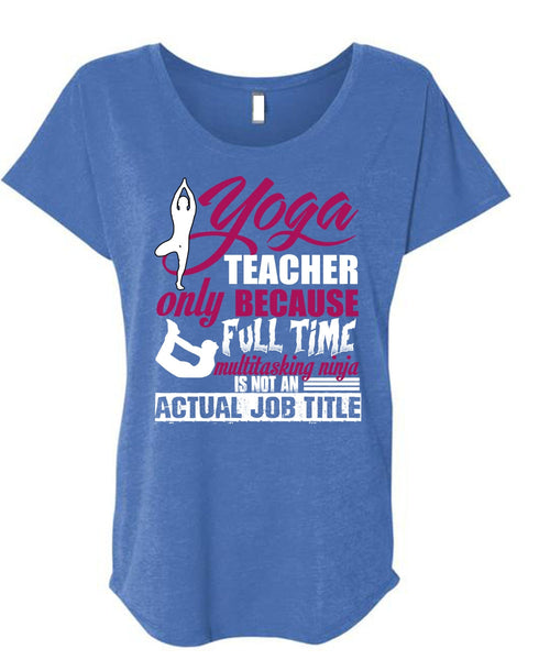 Yoga Teacher Only T Shirt, My Favorite T Shirt, Cool Shirt (Ladies' Triblend Dolman Sleeve)