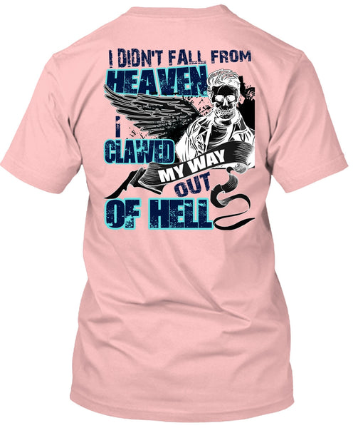 I Didn't Fall From Heaven T Shirt, I Love My Life T Shirt