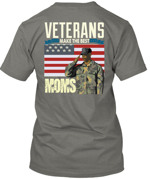 Veterans Make The Best Moms T Shirt, Being A Veteran T Shirt