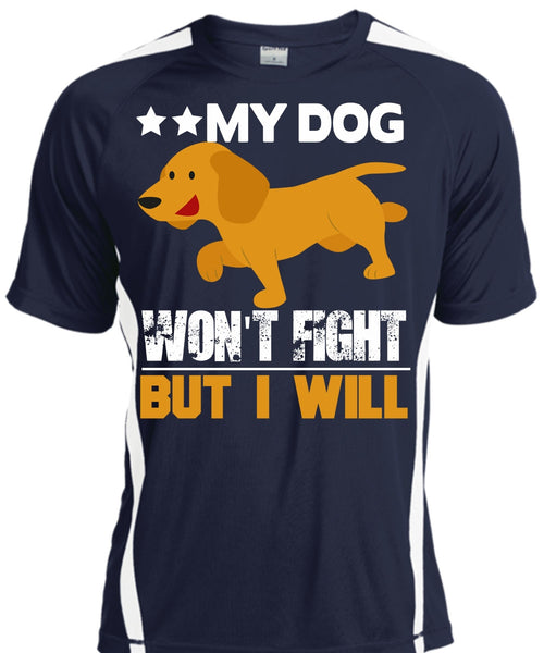 My Dog Won't Fight But I Will T Shirt, My Favorite T Shirt, Cool Shirt