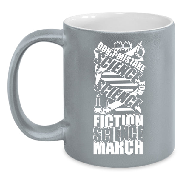 Don't Mistake Science Coffee Mug, Science Fiction Science March Coffee Cup
