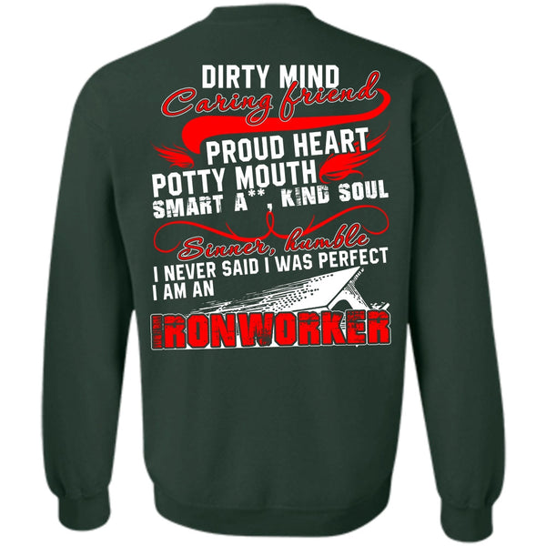 Dirty Mind Caring Friend T Shirt, I Love Ironworker Sweatshirt