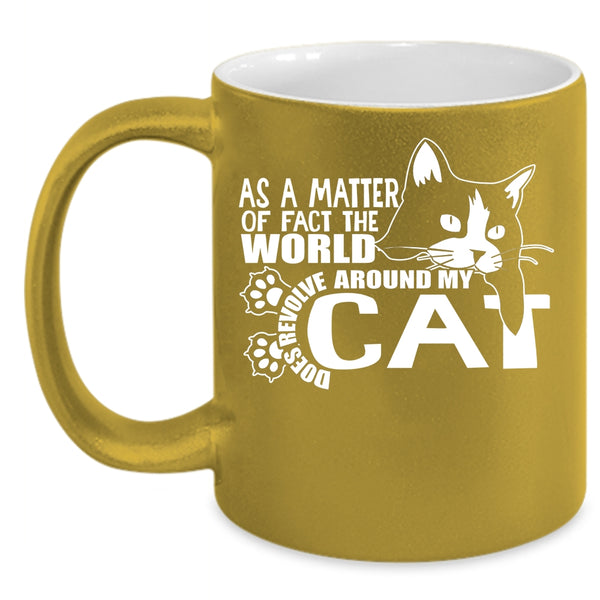 The World Does Revolve Around My Cat Coffee Mug, Cute Cat Coffee Cup