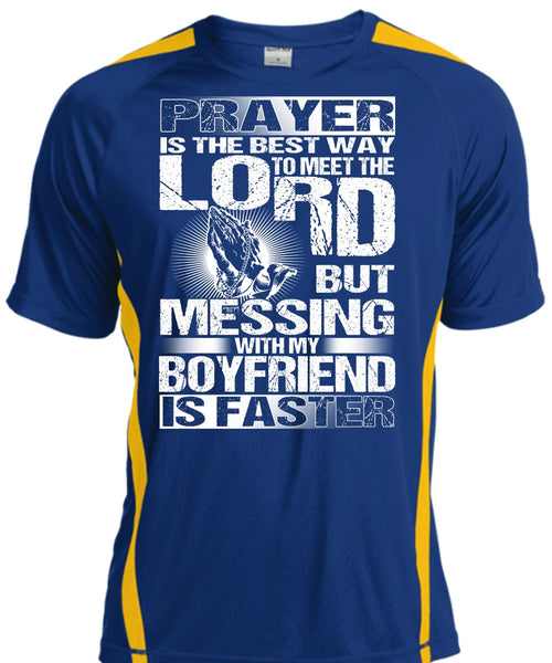 Messing With My Boyfriend Is Faster T Shirt, Meet The Lord T Shirt, Cool Shirt