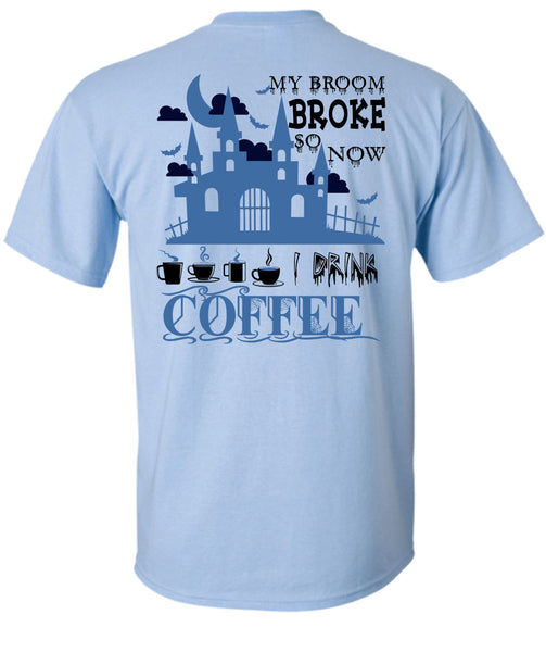 My Broom Broke So Now I Drink Coffee T Shirt, Wait For Halloween T Shirt
