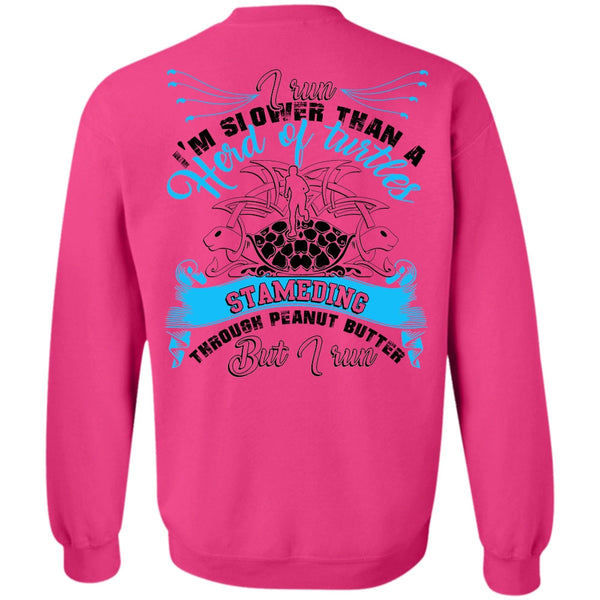 I Love Running T Shirt, I Run I'm Slower Sweatshirt
