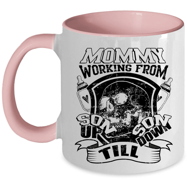 Cool Mommy Coffee Mug, Mommy Working From Son Up Son Down Accent Mug