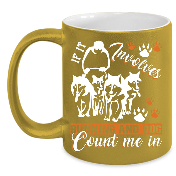 If It Involves Running And Dog Coffee Mug, Running And Dog Coffee Cup