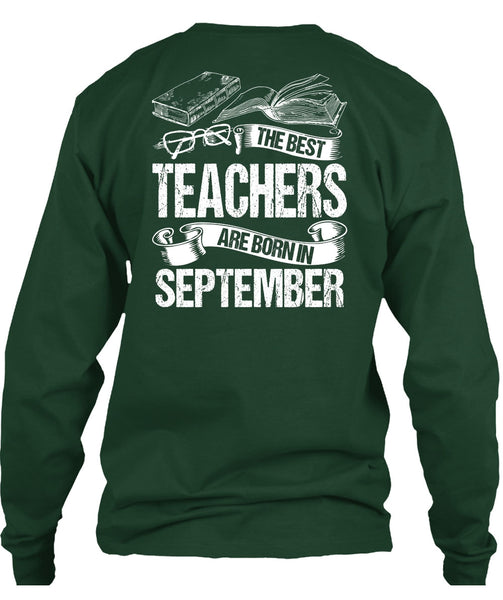 The Best Teachers Are Born In September T Shirt, Being A Teacher T Shirt