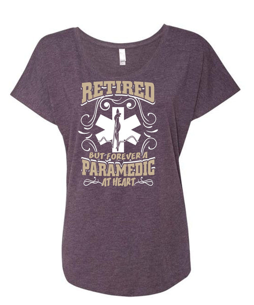 Retired But Forever A Paramedic At Heart T Shirt, Being A Paramedic T Shirt, Cool Shirt (Ladies' Triblend Dolman Sleeve)