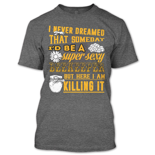 I'd Be A Sexy Beekeeper T Shirt, Coolest Beekeeper T Shirt
