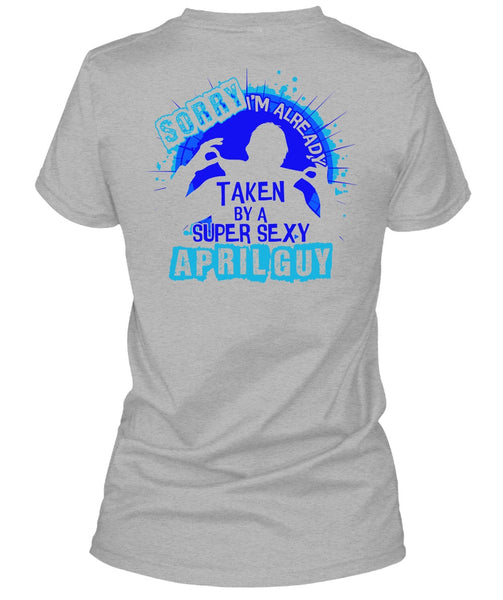 I'm Already Taken By An April Guy T Shirt, I Love Boyfriend T Shirt