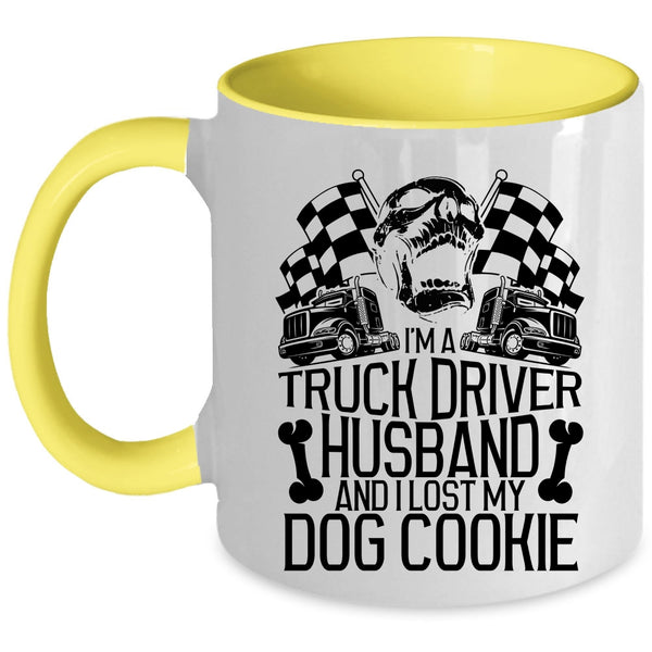 I Lost My Dog Cookie Coffee Mug, I'm A Truck Driver Husband Accent Mug