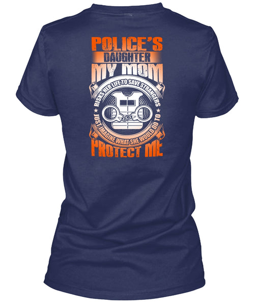 Police's Daughter T Shirt, My Mom Risks Her Life T Shirt