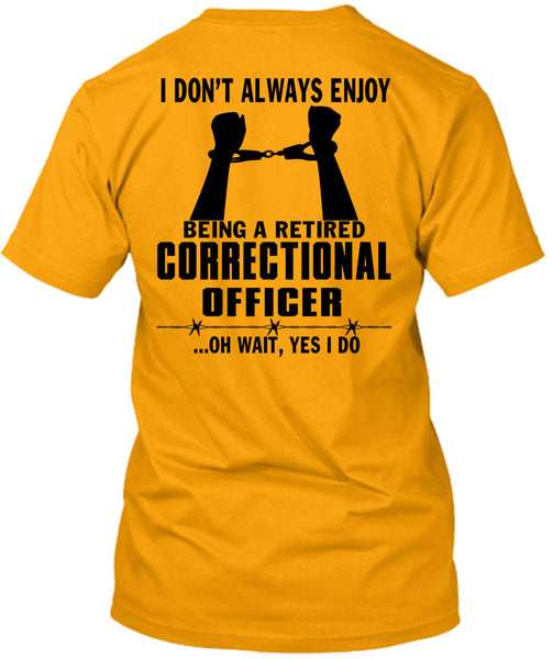 Being A Retired Correctional Officer T Shirt, Being A Correctional Officer T Shirt