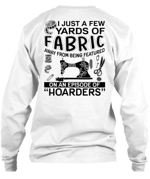 I Just A Few Yards Of Fabric T Shirt, I Love Sewing T Shirt