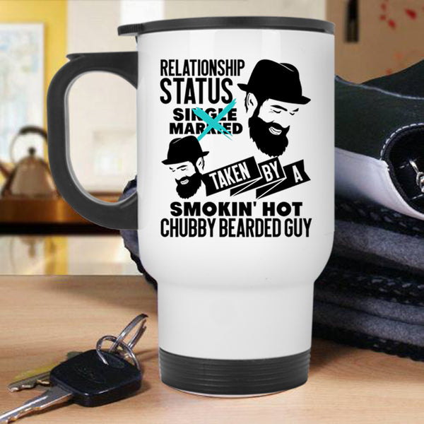 Taken By A Hot Chubby Bearded Guy Travel Mug, Relationship Status Mug
