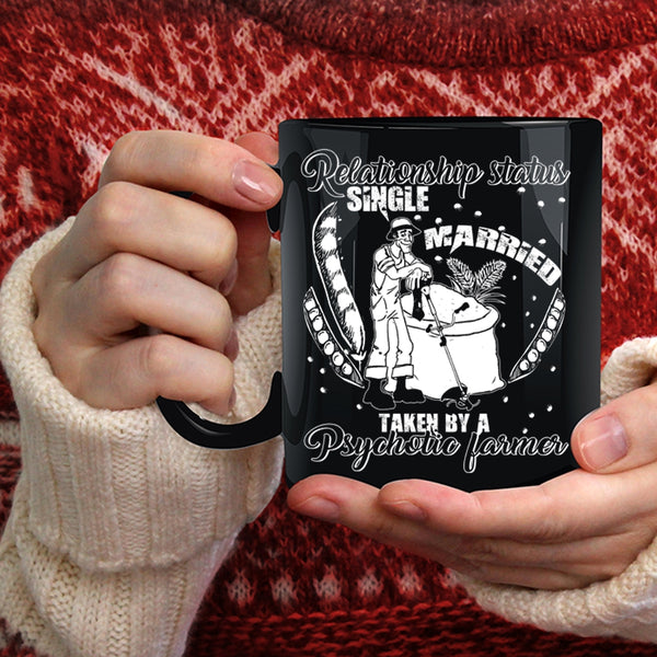 Relationship Status Coffee Mug, Taken By A Psychotic Farmer Coffee Cup