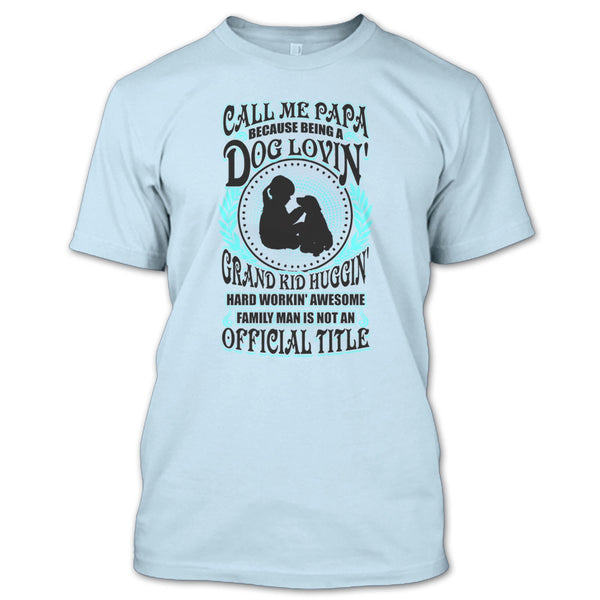 Call Me Papa T Shirt, Father's Day Gift T Shirt
