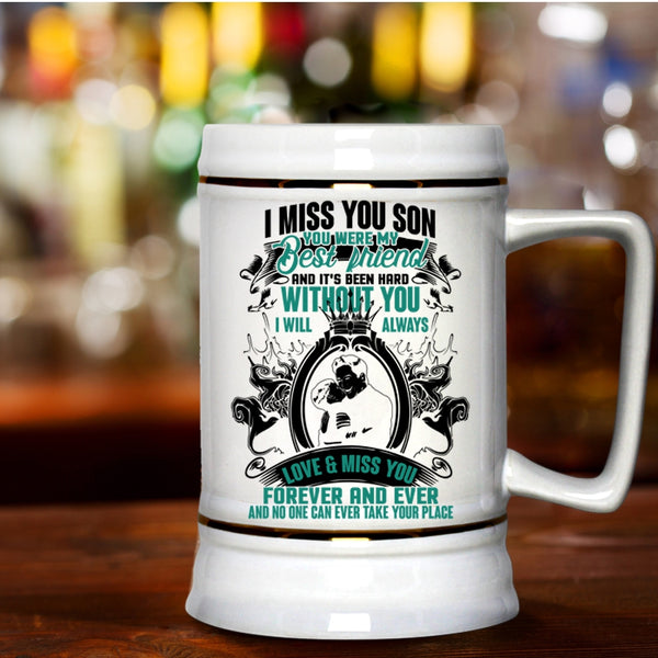 You Were My Best Friend Beer Stein 22oz, I Miss You Son Beer Mug