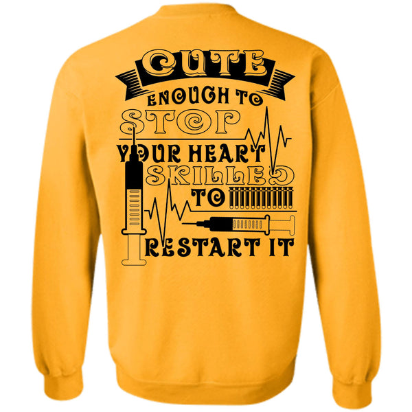 Being A Nurse T Shirt, Cute Enough To Stop Sweatshirt