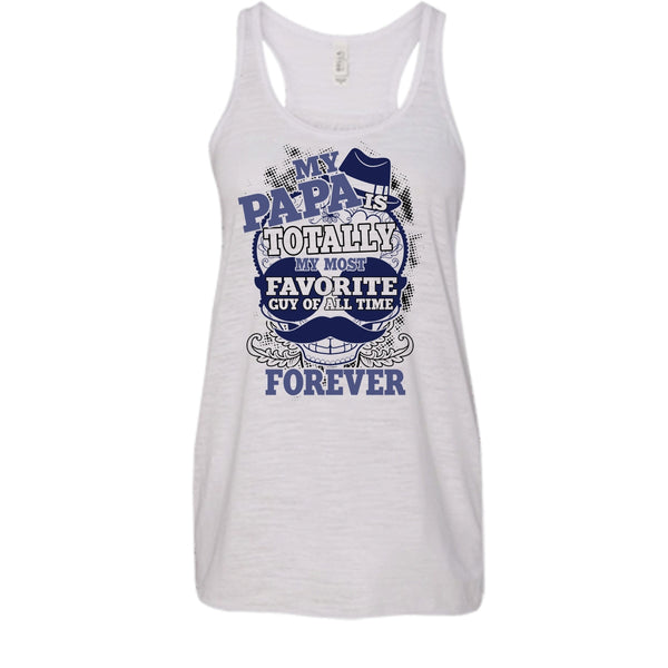 My Papa T Shirt, Totally My Most Favorite Guy T Shirt, Cool T Shirt