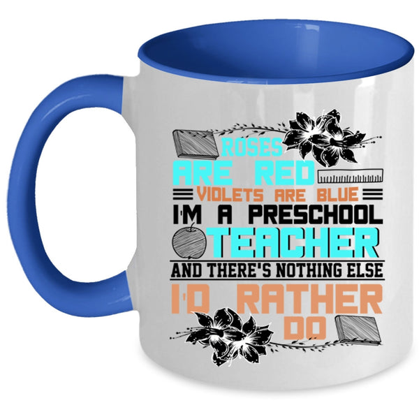 I'm A Preschool Teacher Coffee Mug, Roses Are Red Accent Mug