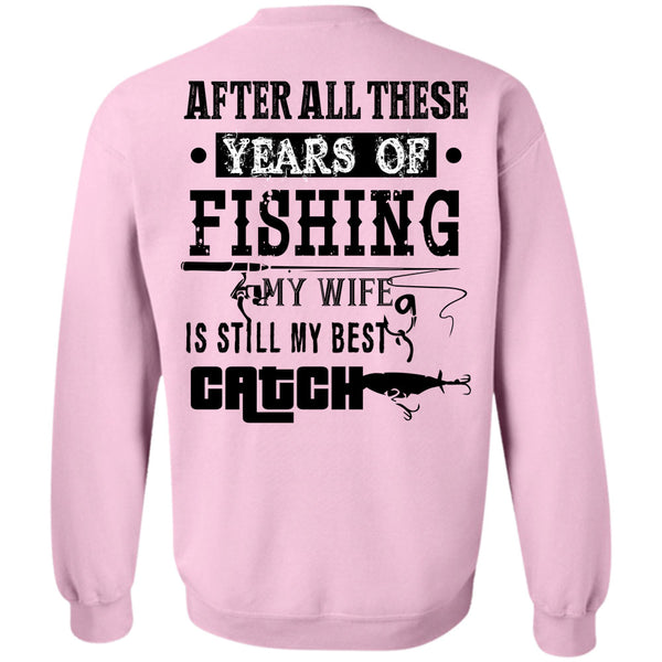 Being A Fisher T Shirt, After All These Years Of Fishing Sweatshirt
