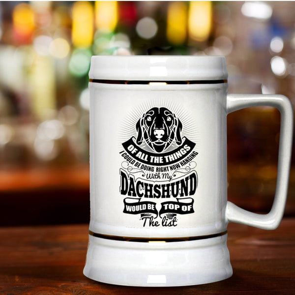 Cute Dachshund Beer Stein 22oz, I Could Be Hanging With My Dachshund Beer Mug