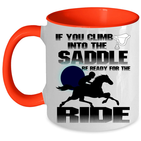 I Ride Coffee Mug, If You Climb Into The Saddle Accent Mug