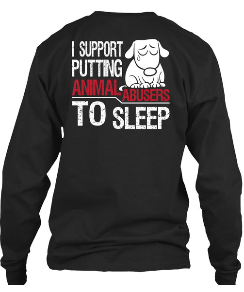 I Support Putting Animal Abusers To Sleep T Shirt, I Love Dogs T Shirt